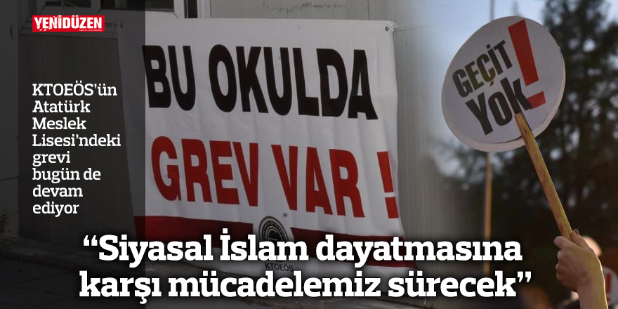 "Siyasal İslam dayatmasına karşı mücadelemiz sürecek"