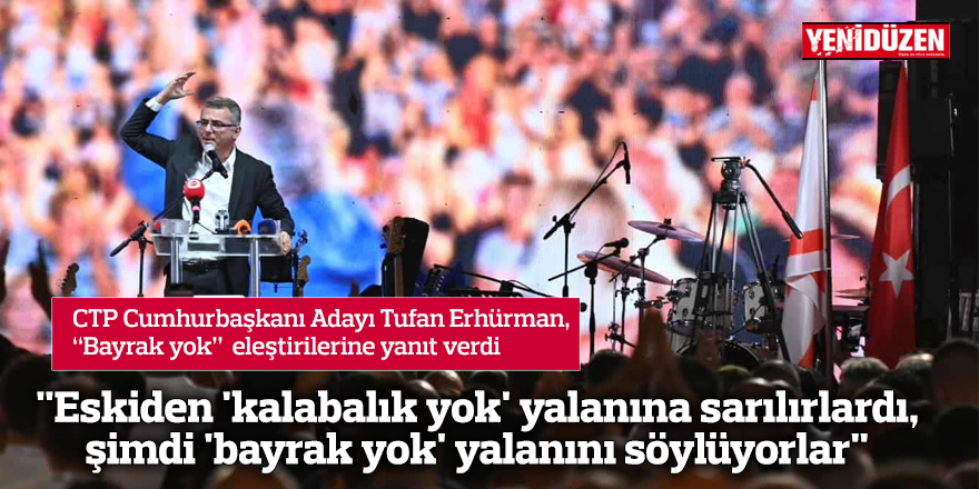 "Eskiden 'kalabalık yok' yalanına sarılırlardı, şimdi 'bayrak yok' yalanını söylüyorlar"