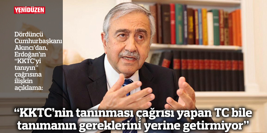 “KKTC’nin tanınması çağrısı yapan TC bile tanımanın gereklerini yerine getirmiyor”