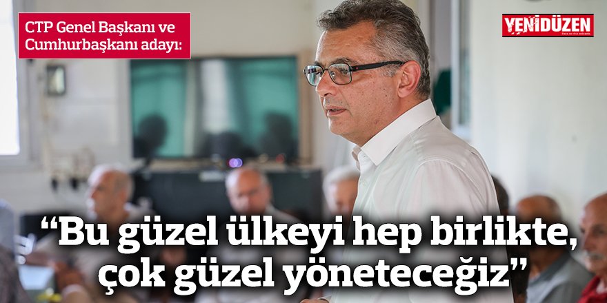 Erhürman: “Bu güzel ülkeyi hep birlikte, çok güzel yöneteceğiz”