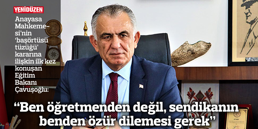 “Ben öğretmenden değil, sendikanın benden özür dilemesi gerek”