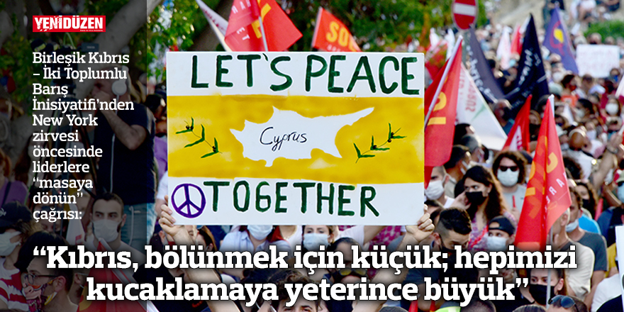 “Kıbrıs, bölünmek için çok küçük; hepimizi kucaklamaya yeterince büyük”