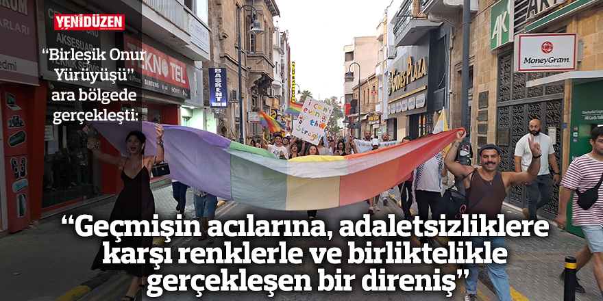 "Birleşik Onur Yürüyüşü" ara bölgede gerçekleşti