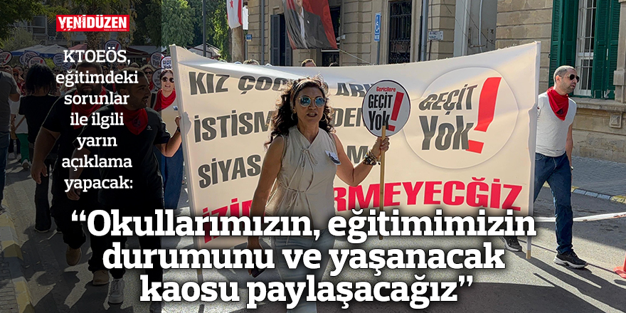 “Okullarımızın, eğitimimizin durumunu ve yaşanacak kaosu paylaşacağız”