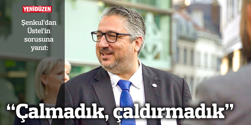 “Çalmadık, çaldırmadık”