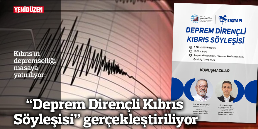 “Deprem Dirençli Kıbrıs Söyleşisi” gerçekleştiriliyor