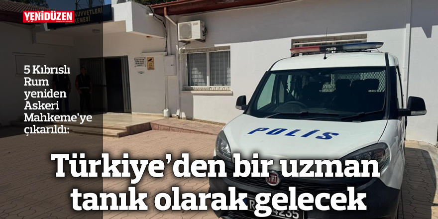 Türkiye’den bir uzman tanık olarak gelecek