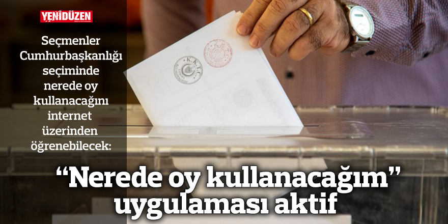 “Nerede oy kullanacağım” uygulaması aktif