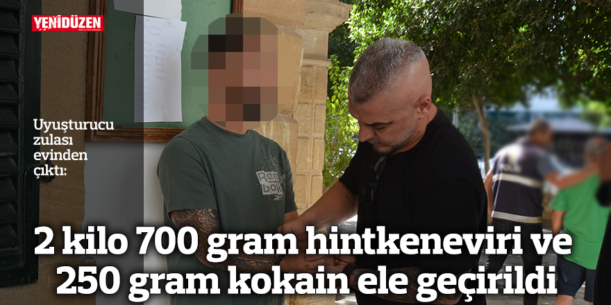 2 kilo 700 gram hintkeneviri ve 250 gram kokain ele geçirildi