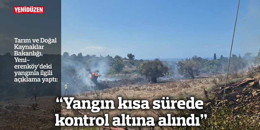  “Yangın kısa sürede kontrol altına alındı”