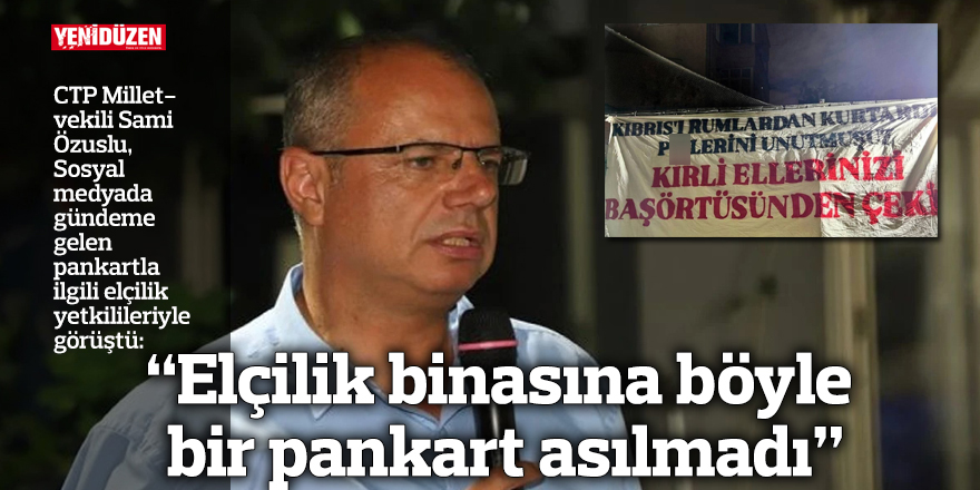 "Elçilik binasına böyle bir pankart asılmadı"