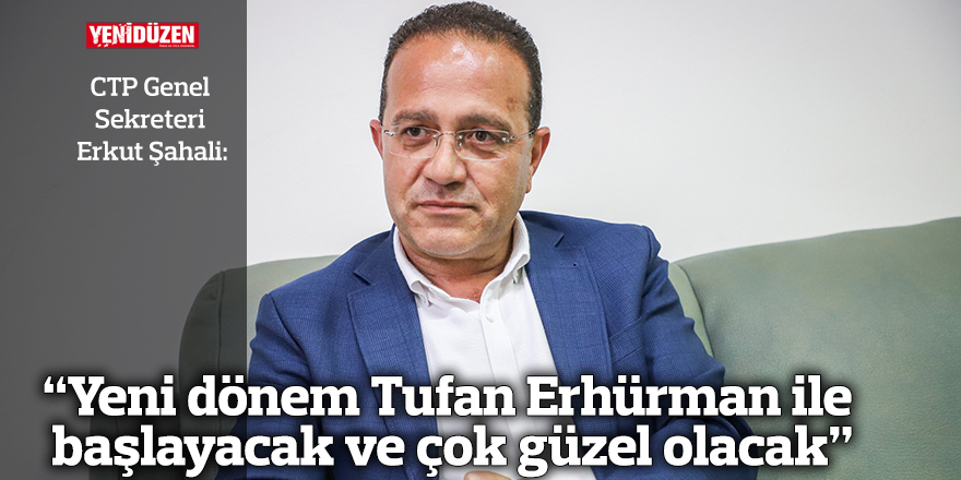 “Yeni dönem Tufan Erhürman ile  başlayacak ve çok güzel olacak”