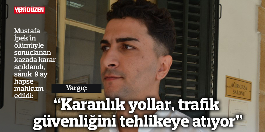 Yargıç: “Karanlık yollar, trafik güvenliğini tehlikeye atıyor”