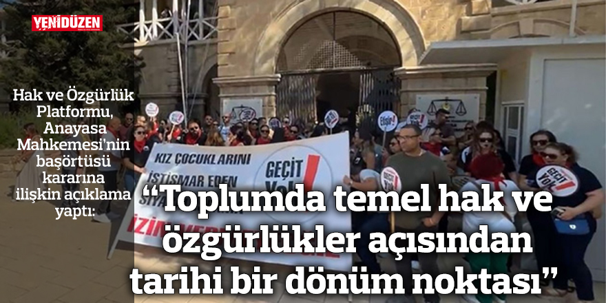 “Toplumda temel hak ve özgürlükler açısından tarihi bir dönüm noktası”