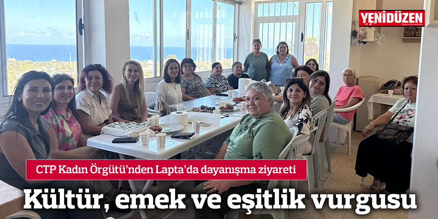 CTP Kadın Örgütü’nden Lapta’da dayanışma ziyareti