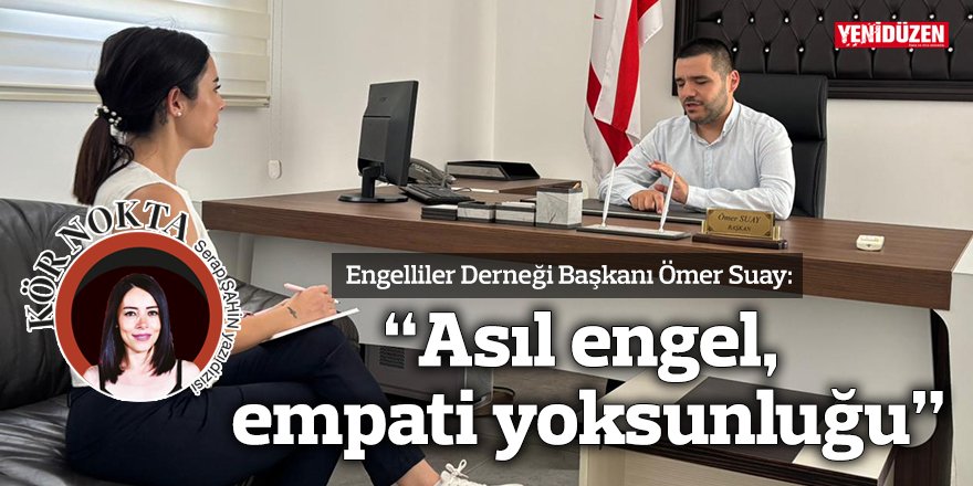 “Asıl engel, empati yoksunluğu”