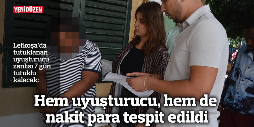 Hem uyuşturucu, hem de nakit para tespit edildi