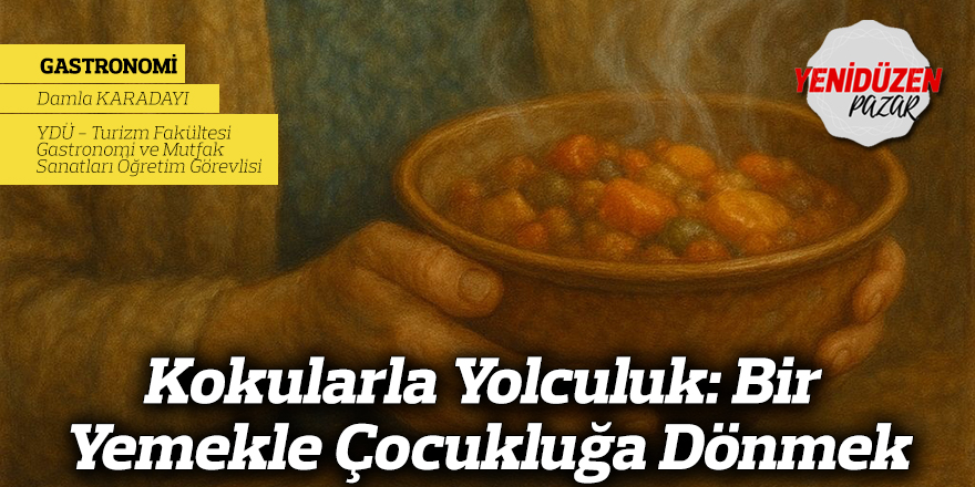 Kokularla Yolculuk: Bir Yemekle Çocukluğa Dönmek