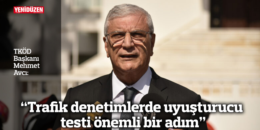 "Trafik denetimlerde uyuşturucu testi önemli bir adım”
