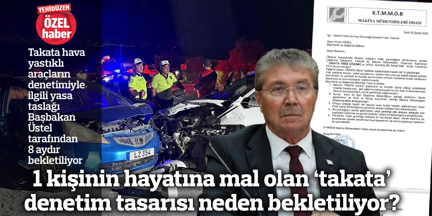 1 kişinin hayatına mal olan ‘takata’ denetim tasarısı neden bekletiliyor?