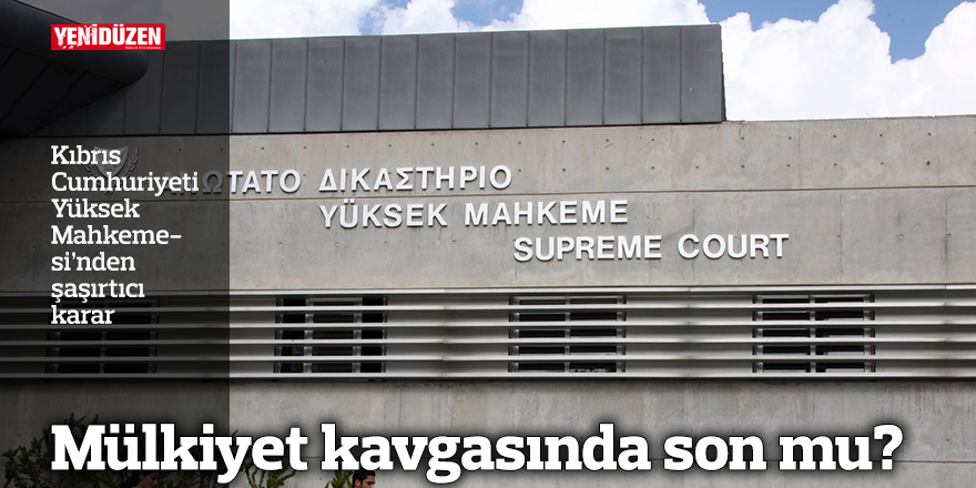 Mülkiyet kavgasında son mu?