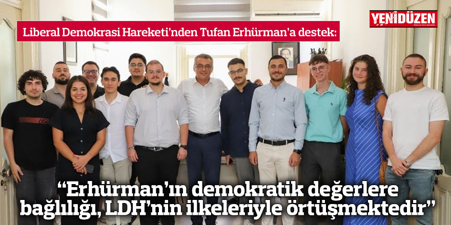 Liberal Demokrasi Hareketi’nden Tufan Erhürman’a destek