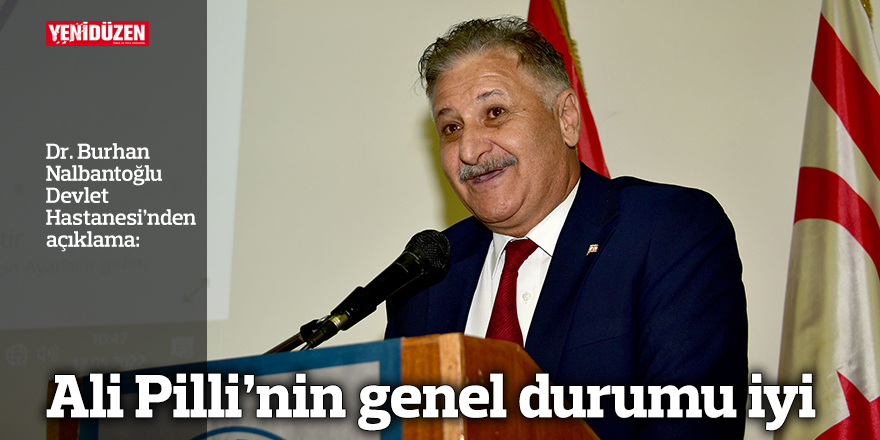 Ali Pilli’nin genel durumu iyi
