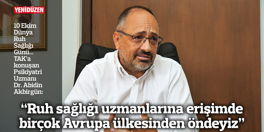 Akbirgün: “Ruh sağlığı uzmanlarına erişimde birçok Avrupa ülkesinden öndeyiz”