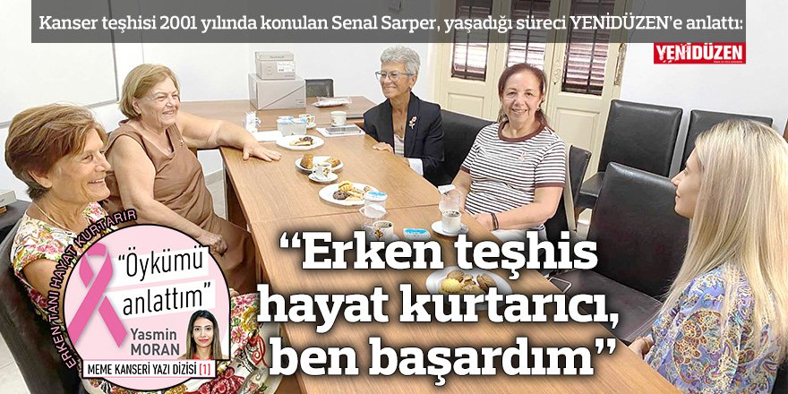 “Erken teşhis  hayat kurtarıcı, ben başardım”