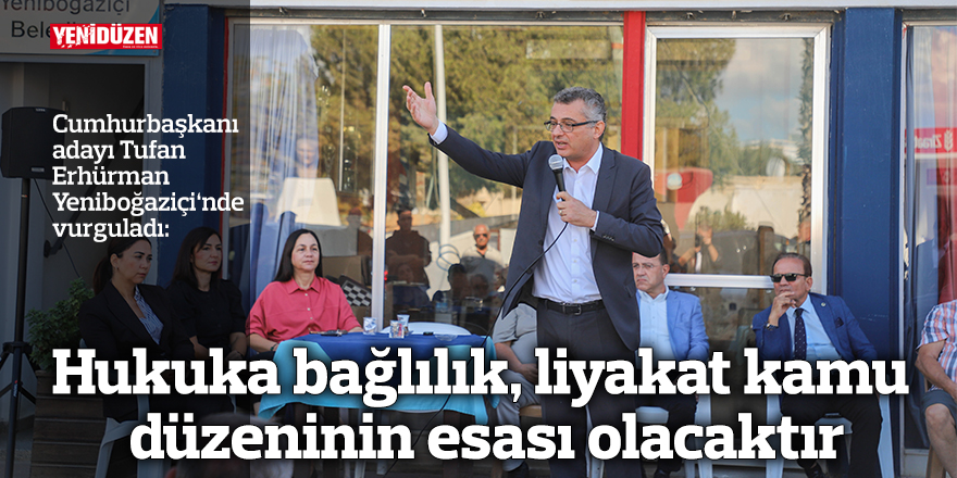 "Hukuka bağlılık, liyakat kamu düzeninin esası olacaktır"
