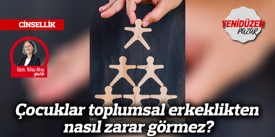 Çocuklar toplumsal erkeklikten nasıl zarar görmez?