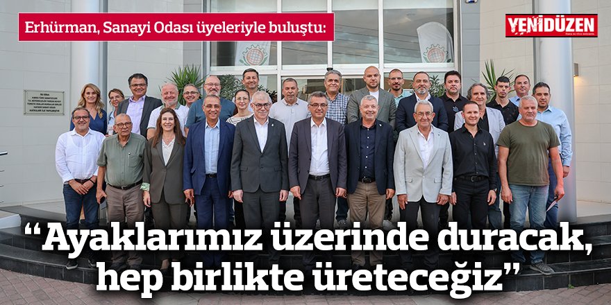 “Ayaklarımız üzerinde duracak,  hep birlikte üreteceğiz”