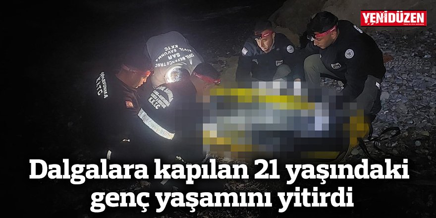 Dalgalara kapılan 21 yaşındaki genç yaşamını yitirdi
