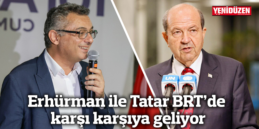 Erhürman ile Tatar BRT’de karşı karşıya geliyor