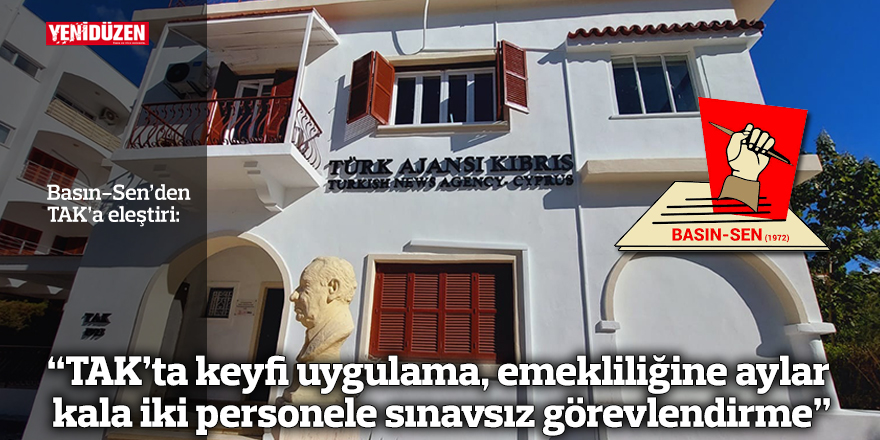 Basın-Sen: “TAK’ta keyfi uygulama, emekliliğine aylar kala iki personele sınavsız görevlendirme”