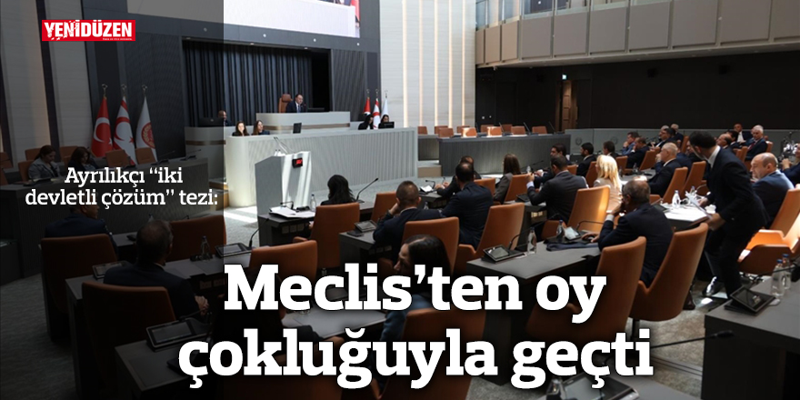 Meclis’ten oy çokluğuyla geçti