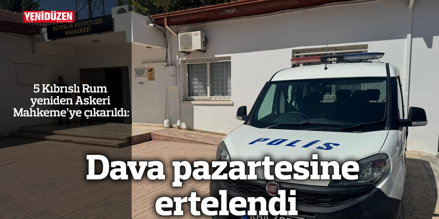 Dava pazartesine ertelendi