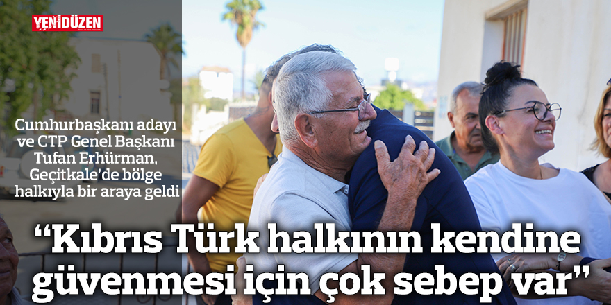 “Kıbrıs Türk halkının kendine güvenmesi için çok sebep var”