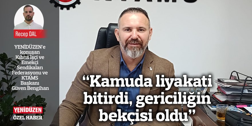 “Kamuda liyakati bitirdi, gericiliğin bekçisi oldu”