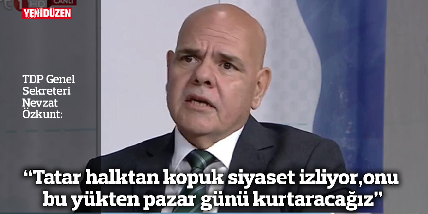 “Tatar halktan kopuk siyaset izliyor, onu bu yükten pazar günü kurtaracağız”