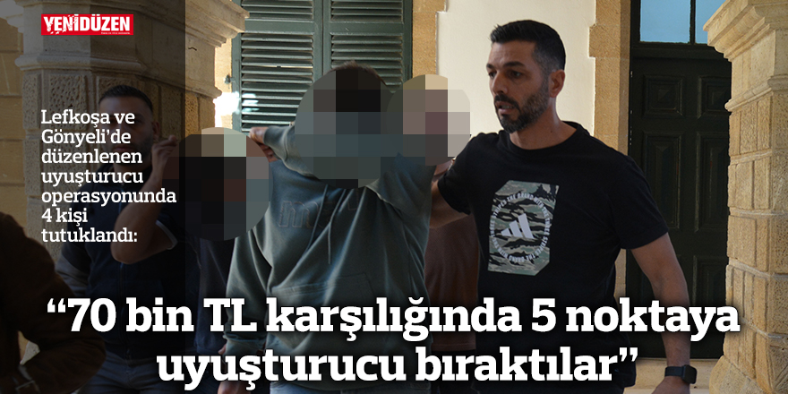 “70 bin TL karşılığında 5 noktaya uyuşturucu bıraktılar”