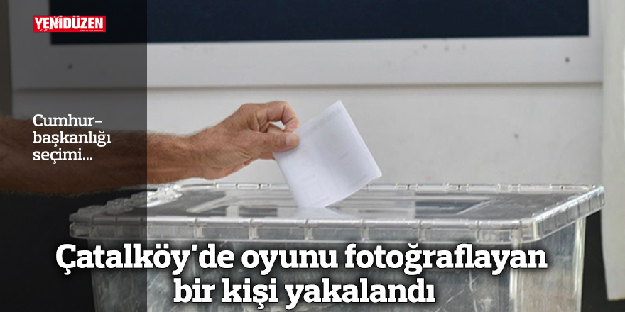 Çatalköy'de oyunu fotoğraflayan bir kişi yakalandı
