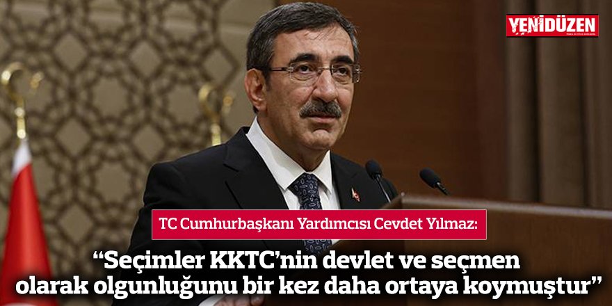 “Seçimler KKTC’nin devlet ve seçmen olarak olgunluğunu bir kez daha ortaya koymuştur”