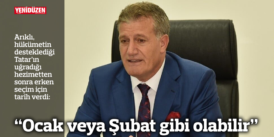 “Ocak veya Şubat gibi olabilir”