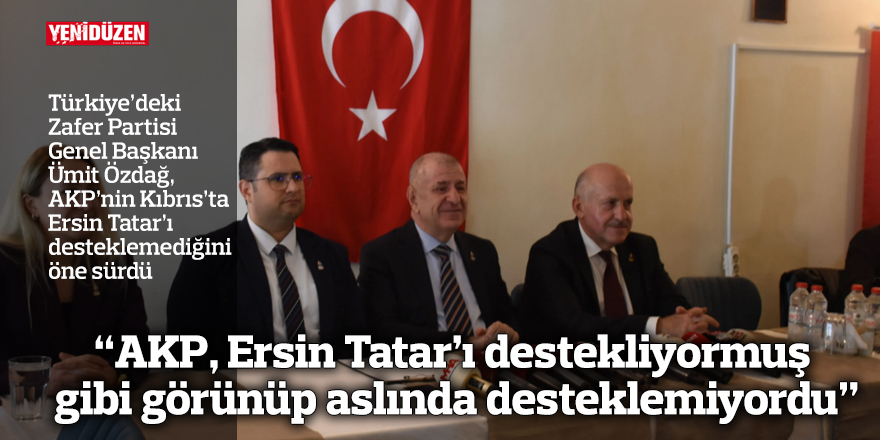 “AKP iktidarı, Ersin Tatar’ı destekliyormuş gibi görünüp aslında desteklemiyordu”