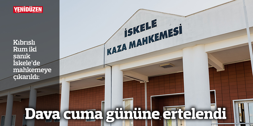 Dava cuma gününe ertelendi