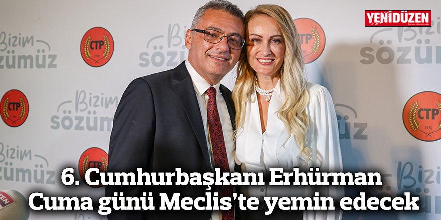 6. Cumhurbaşkanı Erhürman Cuma günü Meclis’te yemin edecek