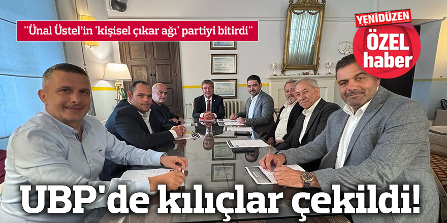 UBP'de kılıçlar çekildi!