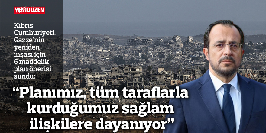 Kıbrıs Cumhuriyeti'nden Gazze'nin yeniden inşası için 6 maddelik plan önerisi