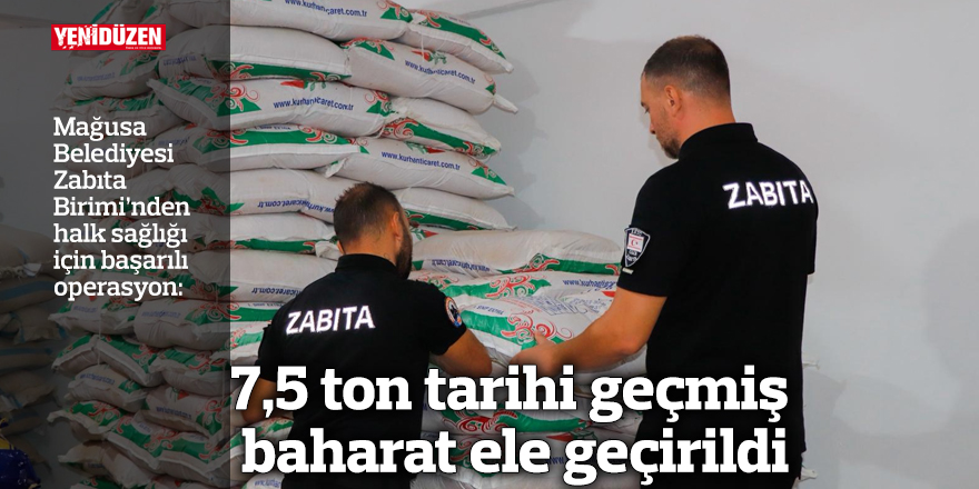 7,5 ton tarihi geçmiş baharat ele geçirildi